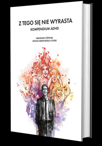 Okładka książki Z tego się nie wyrasta - kompendium ADHD